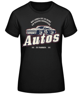 Das Leben Ist Zu Kurz - Frauen Basic T-Shirt - Schwarz - Vorne