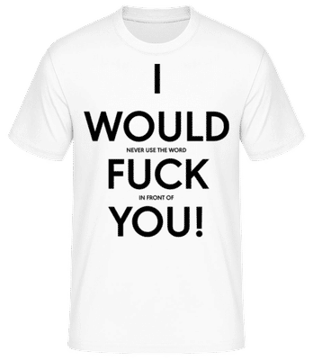 I Would Fuck You - T-shirt standard Homme - Blanc - Devant