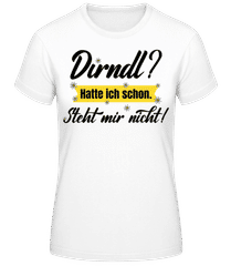 Dirndl-Hatte Ich Schon Steht Mir Nicht · Frauen Basic T-Shirt