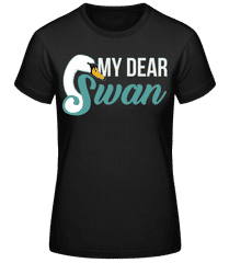 My Dear Swan · Frauen Basic T-Shirt