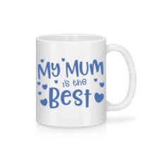 My Mum Is The Best - Mug - White - Front