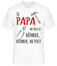 Si Papa Ne Peut Le Réparer - T-shirt standard Homme - Blanc - Devant