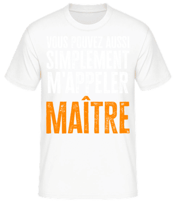 Tu Peux Aussi Simplement Me Dire Maitre - T-shirt standard Homme - Blanc - Devant