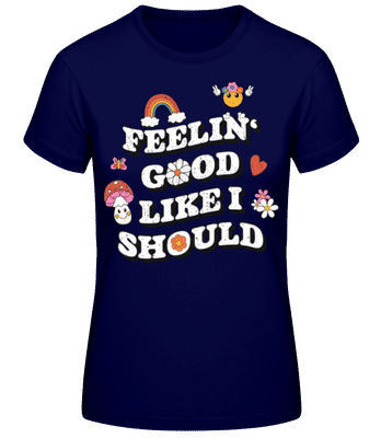 Feelin' Good Like I Should - Camiseta básica de mujer - Marino - delante