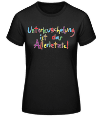 Unterkuschelung Ist Das Allerletzte · Frauen Basic T-Shirt