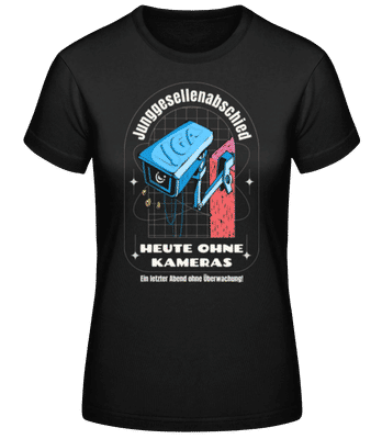 JGA Heute Ohne Kameras - Frauen Basic T-Shirt - Schwarz - Vorne