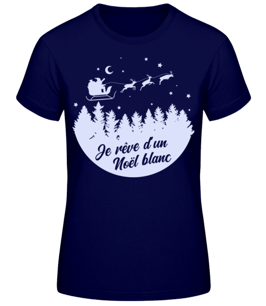 Aperçu: Je Rêve D’un Noël Blanc - T-shirt standard Femme - Bleu marine - Devant