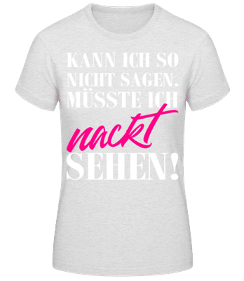 Mallorca Das Muesste  Ich Nackt Sehen - Frauen Basic T-Shirt - Grau meliert - Vorne