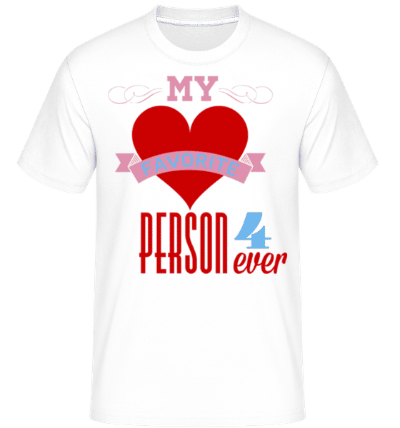 Aperçu: My Favorite Person 4Ever -  T-Shirt Shirtinator homme - Blanc - Devant