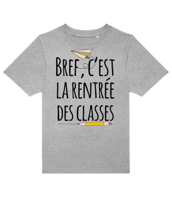 Bref C’est La Rentrée Des Classes - T-shirt enfants B&C - Gris chiné - Devant