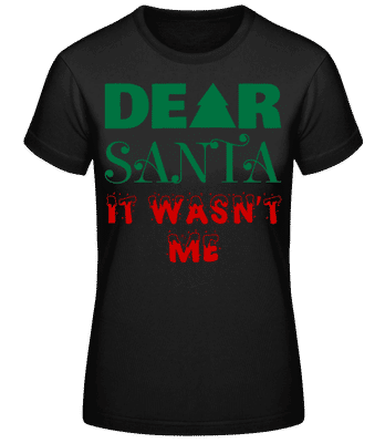 Dear Santa It Wasn't Me - Women's Basic T-Shirt - Black - Front