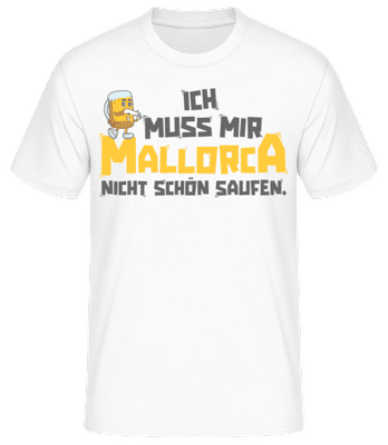 Ich Muss Mallorca Nicht Schoen Saufen - Männer Basic T-Shirt - Weiß - Vorne