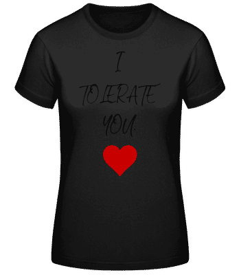 I Tolerate You - Dámske basic tričko - Čierna - Predné
