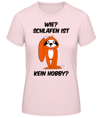 Schlafen Ist Kein Hobby? - Frauen Basic T-Shirt - Rosa - Vorne