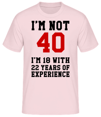 Not 40 But 18 With 22 Years Expe - Camiseta básica para hombre - Rosa - delante