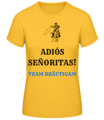 Adio´s Sen~oritas Team Bräutigam Pferd · Frauen T-Shirt B&C