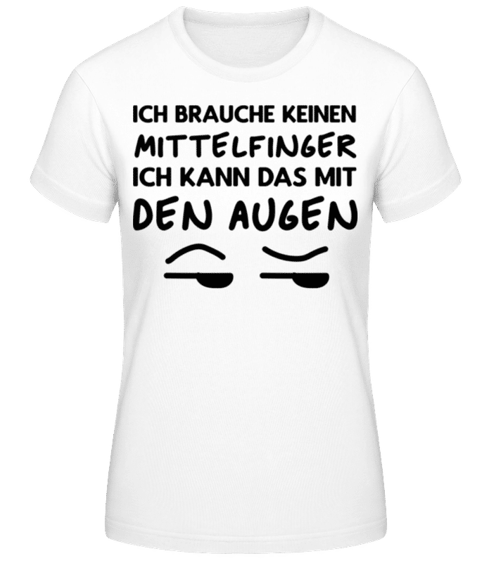 Vorschau: Ich Brauche Keinen Mittelfinger - Frauen Basic T-Shirt - Weiß - Vorne