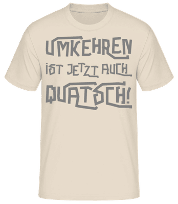 Umkehren Ist Jetzt Auch Quatsch - Männer Basic T-Shirt - Creme - Vorne