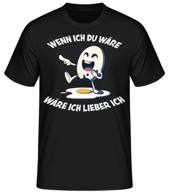 Wenn Ich Du Wäre Wäre Ich Lieber Ich - Männer Basic T-Shirt - Schwarz - Vorne