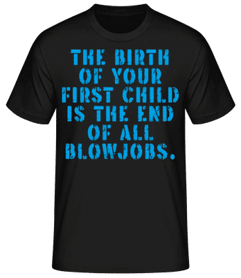 Birth Of Your First Child End Blowjobs - Pánské basic tričko - Černá - Napřed
