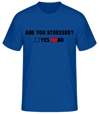Are You Stressed Yes No - Pánské basic tričko - Královská modrá - Napřed