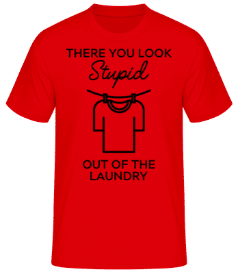 You Look Stupid Out Of The Laundry - Männer Basic T-Shirt - Rot - Vorne
