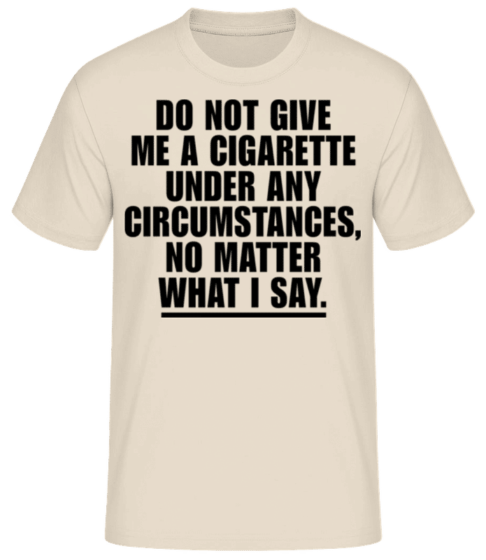 Vorschau: Do Not Give Me A Cigarette - Männer T-Shirt B&C - Creme - Vorne