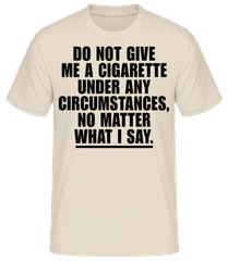 Do Not Give Me A Cigarette · Männer T-Shirt B&C