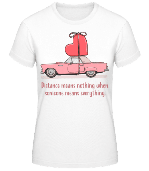 Vorschau: Distance Means Nothing - Frauen Basic T-Shirt - Weiß - Vorne