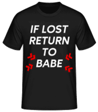 If Lost Return To Babe - Männer Basic T-Shirt - Schwarz - Vorne