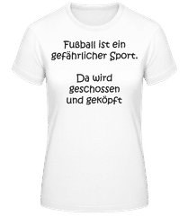 Fußball Ist Ein Gefährlicher Sport · Frauen T-Shirt B&C