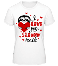 I Love You Slow - Frauen Basic T-Shirt - Weiß - Vorne