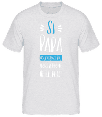 Si Papa N´Y Arrive · T-shirt standard Homme