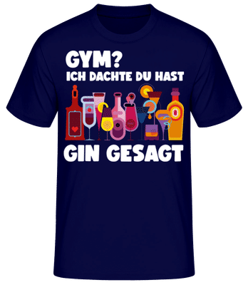 Gym Dachte Du Hast Gin Gesagt - Männer Basic T-Shirt - Marine - Vorne