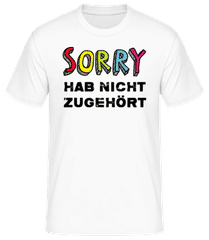 Sorry Hab Nicht Zugehört · Männer T-Shirt B&C