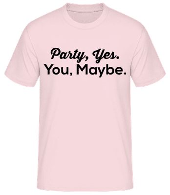 Party Yes You Maybe - Men's Basic T-Shirt - Pink - Front