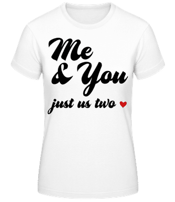 Me & You - Just Us Two - Frauen Basic T-Shirt - Weiß - Vorne