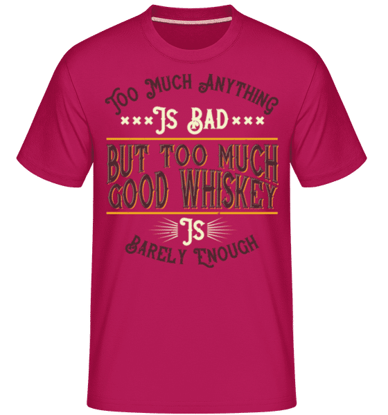 Preview: Too Much Good Whiskey -  Shirtinator Men's T-Shirt - Magenta - Front