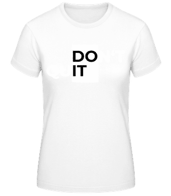 Sport Don't Quit Do It - Frauen Basic T-Shirt - Weiß - Vorne