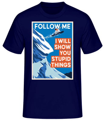 Follow Me I Will Show You Stupid Things - Männer Basic T-Shirt - Marine - Vorne