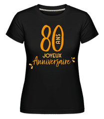 80 Ans Joyeux Anniversaire ·  T-shirt Shirtinator femme