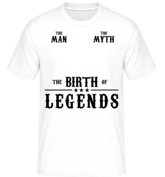 Aperçu: The Birth Of Legends -  T-Shirt Shirtinator homme - Blanc - Devant