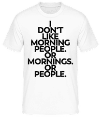 I Don't Like Mornings And People · Camiseta básica para hombre