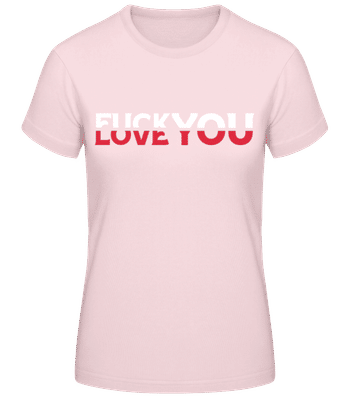 Fck You Love You - Frauen Basic T-Shirt - Rosa - Vorne