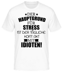 Der Hauptgrund für Stress · Männer Basic T-Shirt