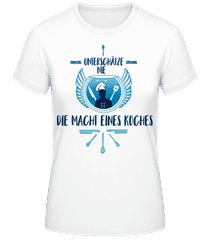 Die Macht Eines Koches · Frauen T-Shirt B&C