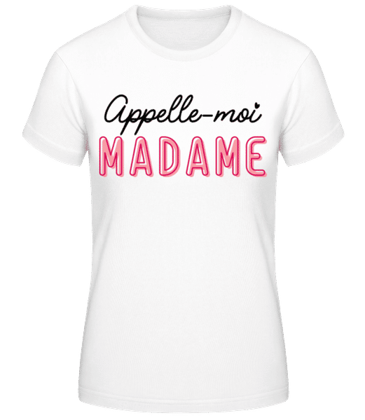 Aperçu: Appelle Moi Madame - T-shirt standard Femme - Blanc - Devant