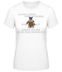 Ich Habe Keine Geduld · Frauen T-Shirt B&C