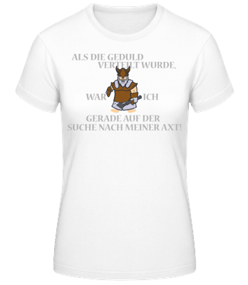 Ich Habe Keine Geduld - Frauen T-Shirt B&C - Weiß - Vorne