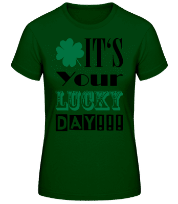 It's Your Lucky Day - St. Patrick's Day - Camiseta básica de mujer - Verde botella - delante